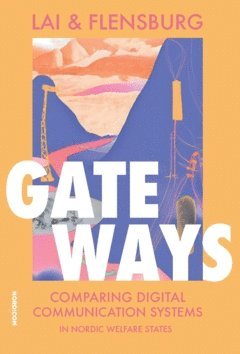 Signe Sophus Lai, Sofie Flensburg - Gateways : comparing digital communication systems in nordic welfare states, Häftad