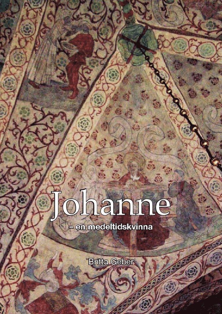 Johanne : en medeltidskvinna 1