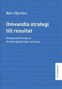 bokomslag Omvandla strategi till resultat : managementverktyg och förändringsledarskap i samklang