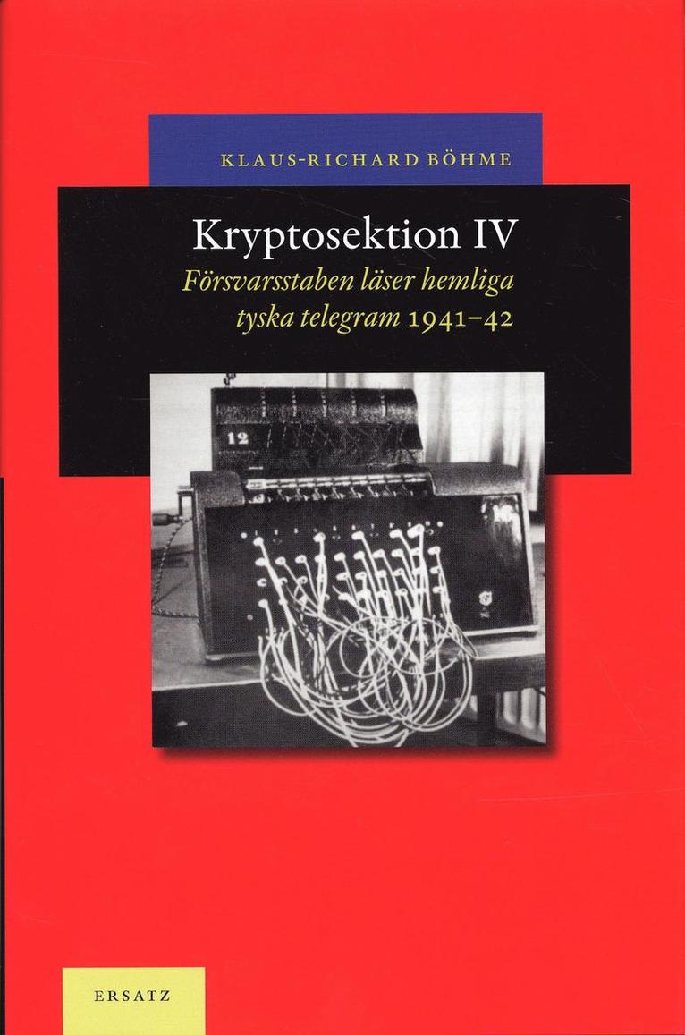 Kryptosektion IV - Försvarsstaben läser hemliga tyska telegram 1941-42 1