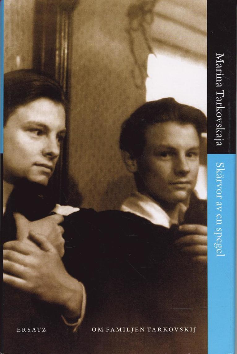 Marina Tarkovskaja - Skärvor av en spegel : om familjen Tarkovskij, Inbunden
