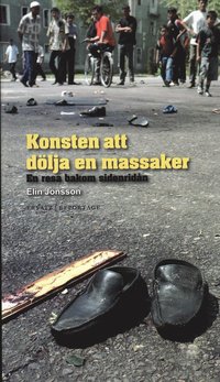 bokomslag Konsten att dölja en massaker : en resa bakom sidenridån