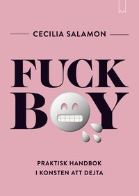 bokomslag Fuckboy : praktisk handbok i konsten att dejta
