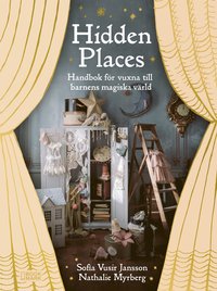 bokomslag Hidden Places : handbok för vuxna till barnens magiska värld
