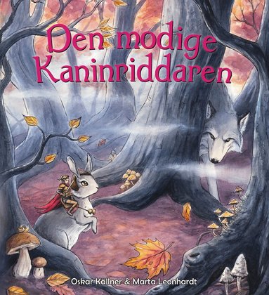 Oskar Källner, Marta Leonhardt - Den modige kaninriddaren, Inbunden