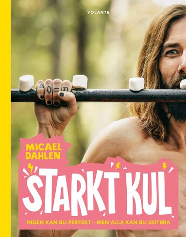 Micael Dahlen - Starkt kul : ingen kan bli perfekt - men alla kan bli skitbra, Häftad