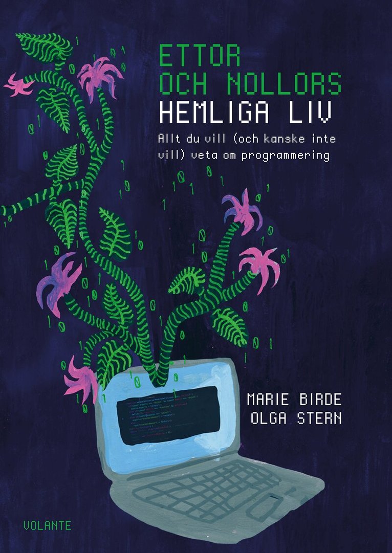 Olga Stern, Marie Birde - Ettor och nollors hemliga liv : Allt du vill (och kanske inte vill) veta om, Häftad. Tillgänglighet: Lägg i varukorg
