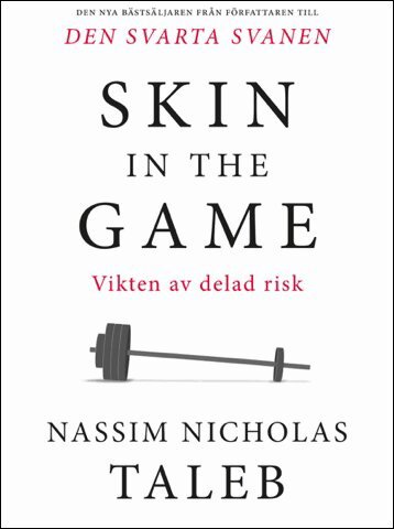 Nassim Nicholas Taleb - Skin in the game : vikten av delad risk, Inbunden