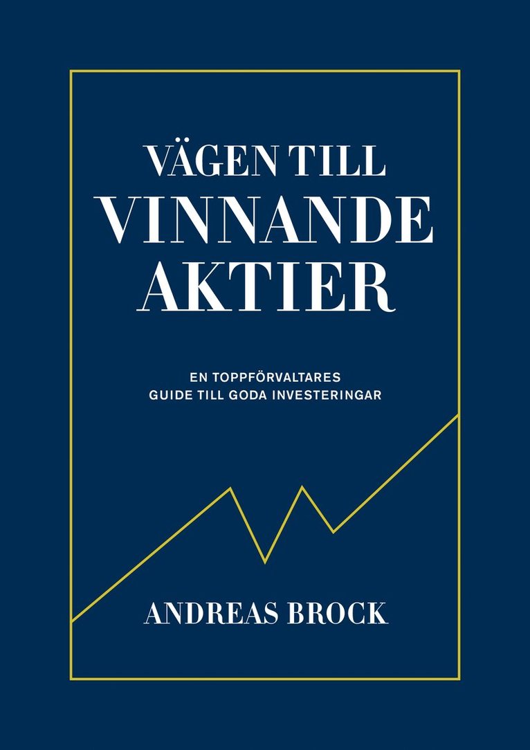 Vägen till vinnande aktier : en toppförvaltarens guide 1