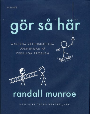 Randall Munroe - Gör så här : Absurda vetenskapliga lösningar på verkliga problem, Inbunden