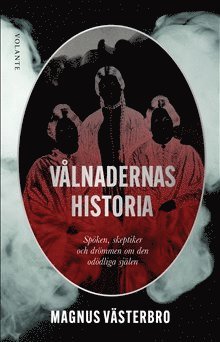 Vålnadernas historia : spöken, skeptiker och drömmen om den odödliga själen 1