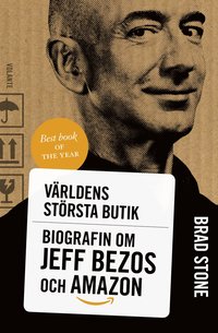 bokomslag Världens största butik : biografin om Jeff Bezos och Amazon