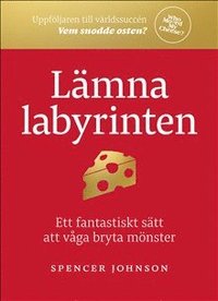 bokomslag Lämna labyrinten : ett fantastiskt sätt att våga bryta mönster