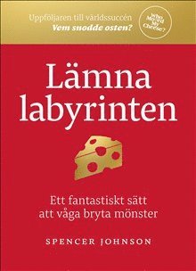 Spencer Johnson - Lämna labyrinten : ett fantastiskt sätt att våga bryta mönster, Kartonnage