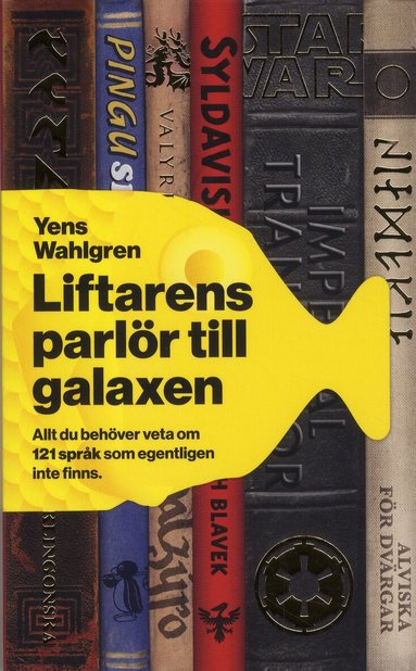 Yens Wahlgren - Liftarens parlör till galaxen : allt du behöver veta om 121 språk som egentligen inte finns, Pocket