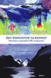 Maj-Britt Larsson Holmkvist - Den blomstertid nu kommer: patientens separation från terapeuten, Inbunden