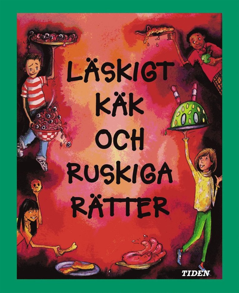 Läskigt käk och ruskiga rätter : goda, lättlagade recept!