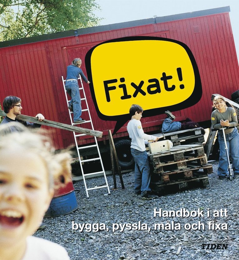 Fixat! : Handbok i att bygga, pyssla, måla och fixa