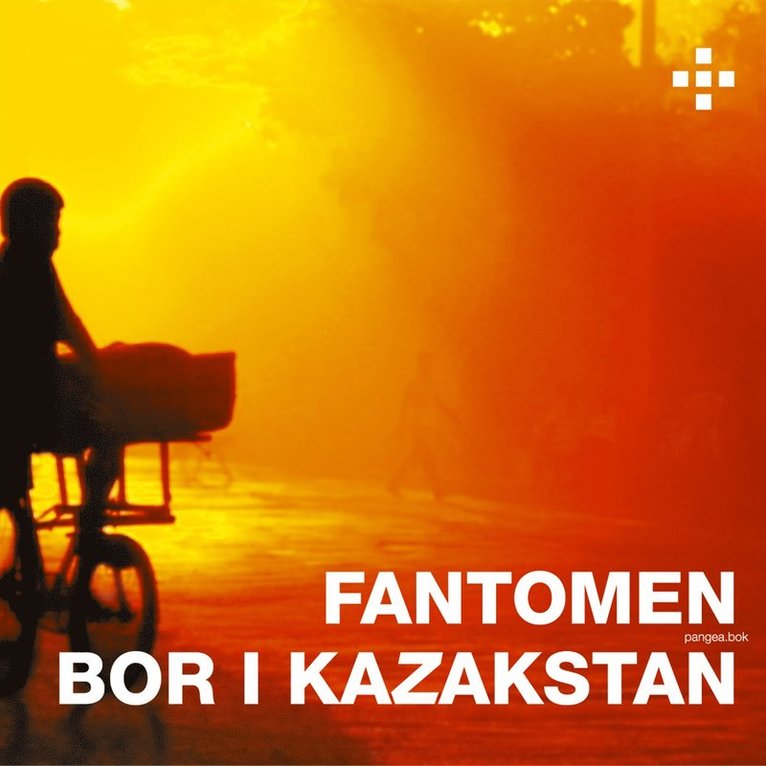 Fantomen bor i Kazakstan : Pangea.bok