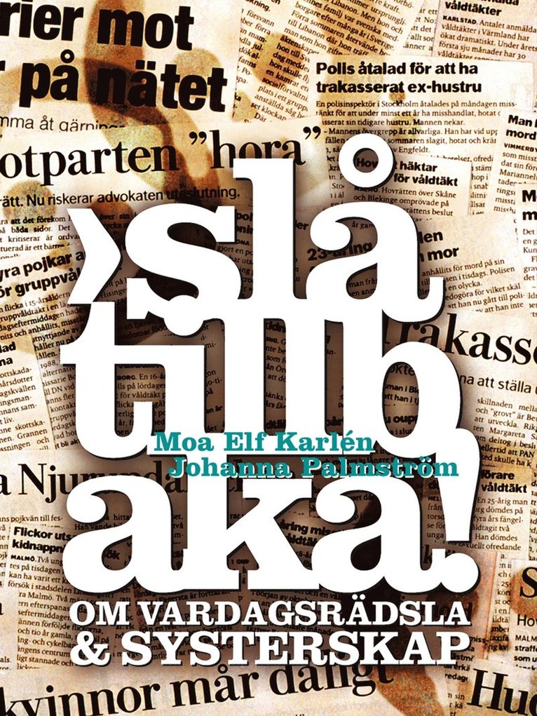 Slå tillbaka! : om vardagsrädsla & systerskap