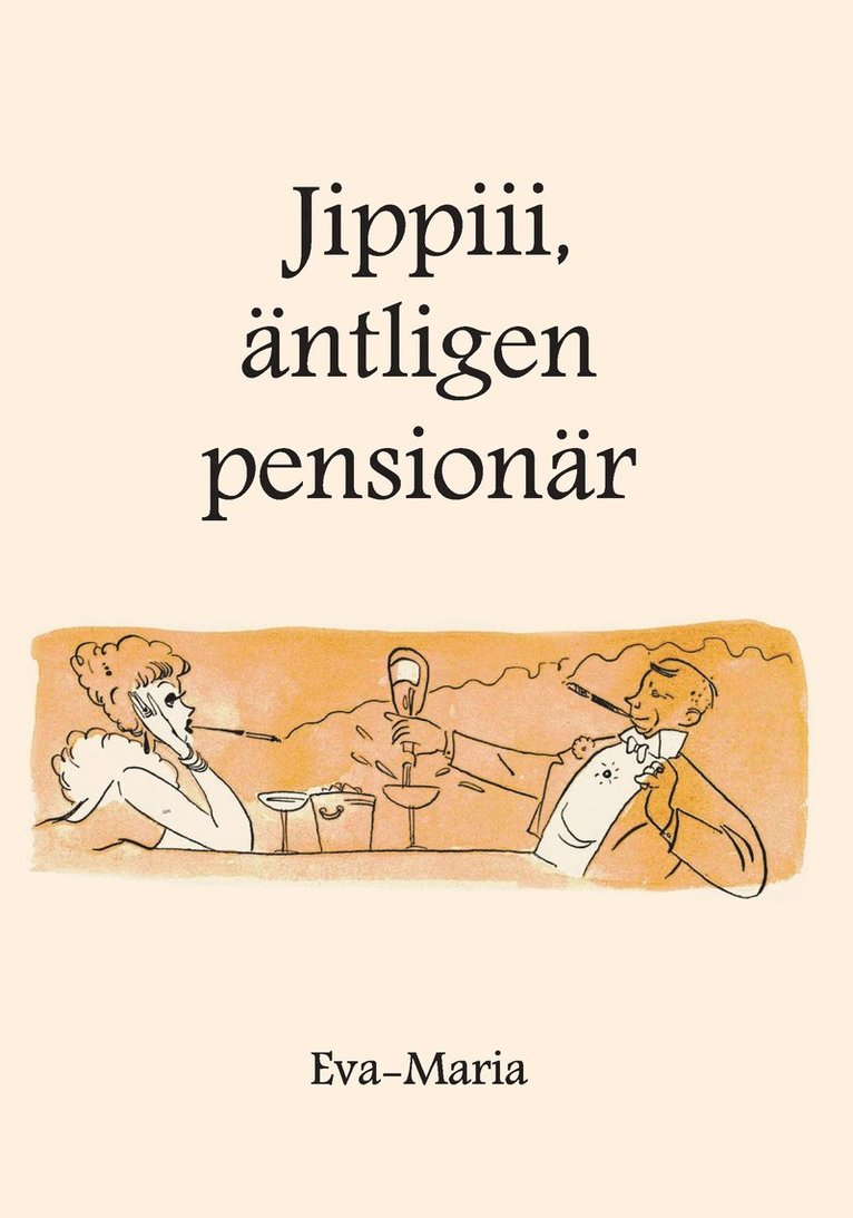 Jippiiii : äntligen pensionär 1