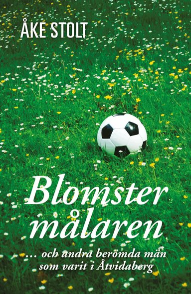Åke Stolt - Blomstermålaren : och andra berömda män som varit i Åtvidaberg, Kartonnage