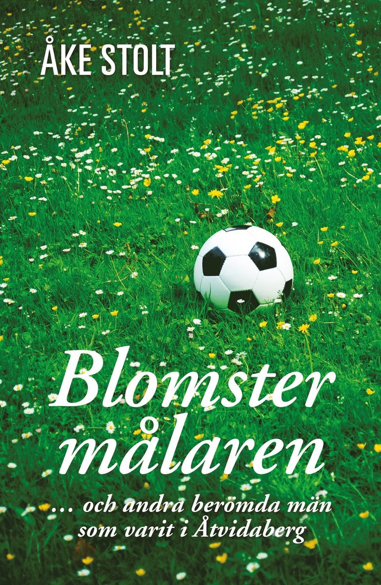 Blomstermålaren : och andra berömda män som varit i Åtvidaberg 1