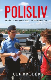 bokomslag Polisliv : berättelsen om Christer Nordström