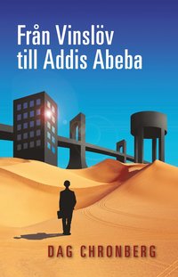 bokomslag Från Vinslöv till Addis Abeba: En byggargosses krokiga vandring