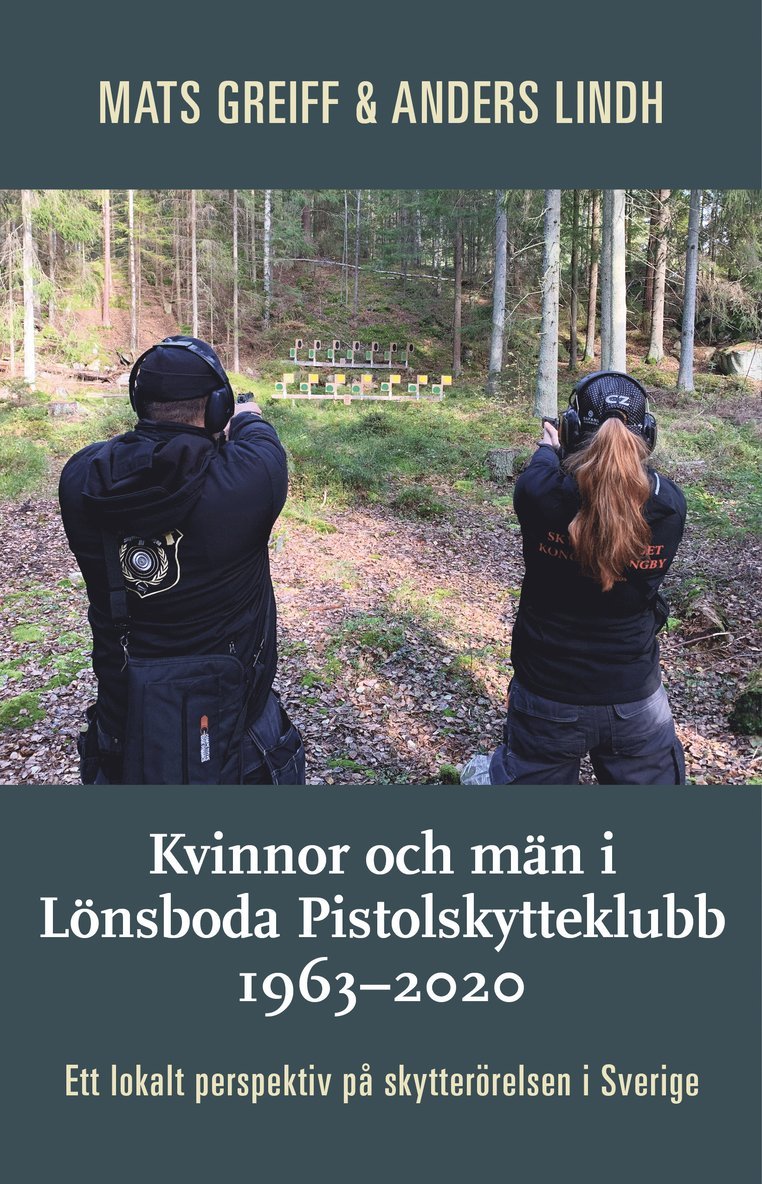 Kvinnor och män i Lönsboda Pistolskytteklubb 1963-2020 : ett lokalt perspektiv på skytterörelsen i Sverige