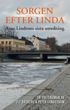 Ulf Broberg, Peter Lundström - Sorgen efter Linda : Arne Lindroos sista utredning, Häftad