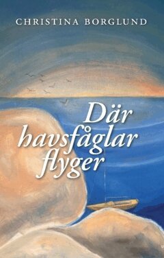 Borglund Christina - Där havsfåglar flyger, Häftad