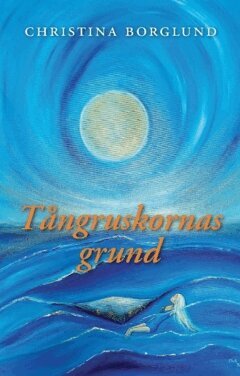 Christina Borglund - Tångruskornas grund, Häftad