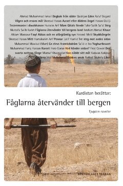 Ra'uf Begard, Sherzad Hasan, Hasan Qizilji, Mustafa Salih Karim, Firat Ceweri, Hamakarim Arif, Farhad Shakely, Áta Muhammad, Hero Goran, Ahmad Muhammad Ismail, Hesenë Metë, Qadrijan, Hussein Arif, Saíd-e Ibo, Ibrahim Ahmad, Tahir Salih Sa'id, Karwan Kaksur, Latif Hamid, Marouf Khaznadar, Muhammad Fariq Hassan, Muhammad Mawlud, Ahlam Mansour - Kurdistan berättar : fåglarna återvänder till bergen - tjugotre noveller, Häftad