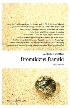 James Bradley, Kim Scott, Helen Garner, Herb Wharton, Tom Cho, Barry Cooper, Delia Falconer, Sonya Hartnett, Catherine Ford, David Malouf, Carmel Bird, Brian Castro, Brenda Walker, Gail Jones, Murray Bail, Gerald Murnane, Tim Richards, Gillian Mears, Alexis Wright - Australien berättar : drömtidens framtid - nitton noveller, Häftad