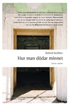 Viivi Luik, Eeva Park, Maimu Berg, Mehis Heinsaar, Jüri Ehlvest, Jaan Kross, Jaak Jôerüüt, Ene Mihkelson, Peeter Sauter, Tiia Toomet, Andrus Kivirähk - Estland berättar : hur man dödar minnet - 14 noveller, Häftad