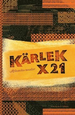 bokomslag Kärlek x 21 : afrikanska noveller