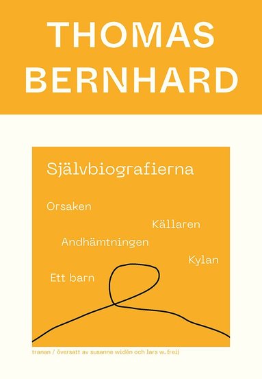 Thomas Bernhard - Självbiografierna. Orsaken; Källaren; Andhämtningen; Kylan; Ett barn, Häftad