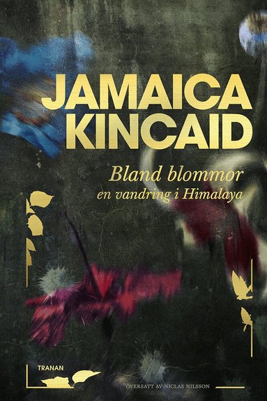 Jamaica Kincaid - Bland blommor : en vandring i Himalaya, Inbunden