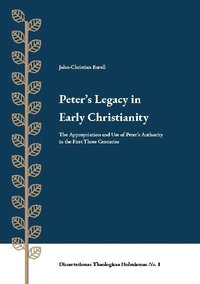 bokomslag Peter's Legacy in Early Christianity : The Appropriation and Use of Peter's