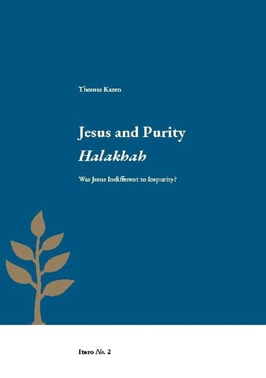 Thomas Kazen - Jesus and purity Halakhah : was Jesus indifferent to impurity?, Häftad