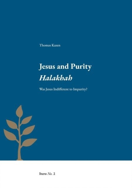 Jesus and purity Halakhah : was Jesus indifferent to impurity? 1
