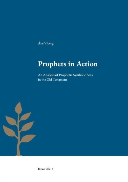 Prophets in action : an analysis of prophetic symbolic acts in the Old Testament 1
