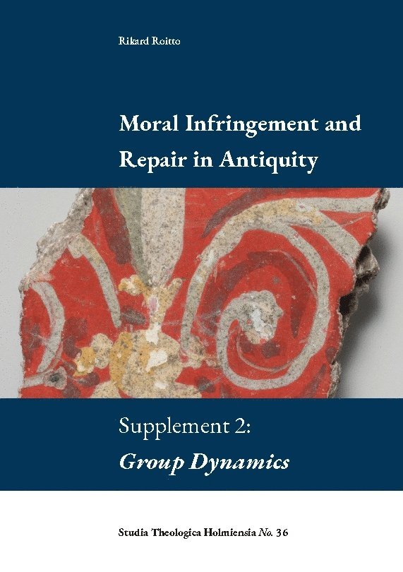 Rikard Roitto - Moral Infringement and Repair in Antiquity: Supplement 2: Group Dynamics, Häftad