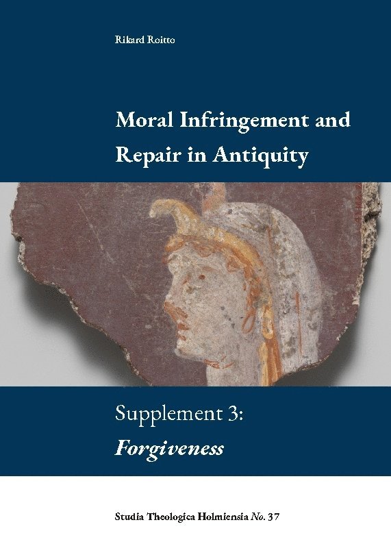 Moral infringement and repair in antiquity. Supplement 3: Forgiveness 1