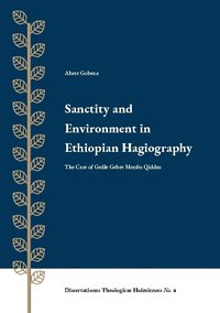 bokomslag Sanctity and ernvironment in Ethiopian Hagiography : the case of Gedle Gebre