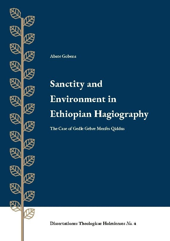 Abate Gobena - Sanctity and Environment in Ethiopian Hagiography: The Case of Gedle Gebre Menfes Qiddus, Häftad