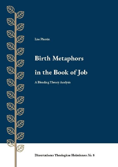 Lisa Plantin - Birth metaphors in the Book of Job : a blending theory analysis, Häftad
