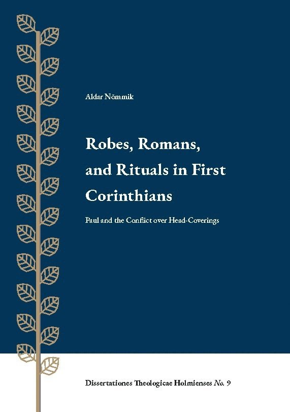 Aldar Nõmmik - Robes, Romans, and Rituals in First Corinthians: Paul and the Conflict over Head-Coverings, Häftad