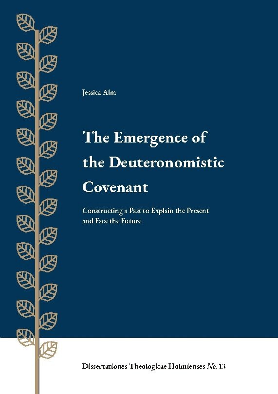 Jessica Alm - The Emergence of the deuteronomistic covenant : constructing a past to Eeplaine the present and face the future, Häftad